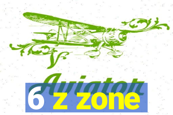 6 z zone